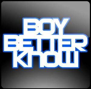 Boy Better Know