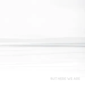 But Here We Are