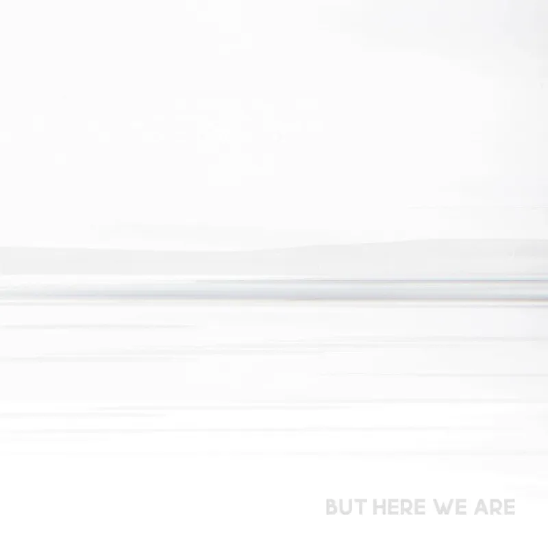 But Here We Are