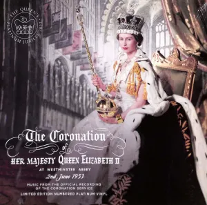 Music From The Official Recording Of The Coronation Service Of Her Majesty Queen Elizabeth II (At Westminster Abbey, 2nd June 1953) (Platinum Vinyl)