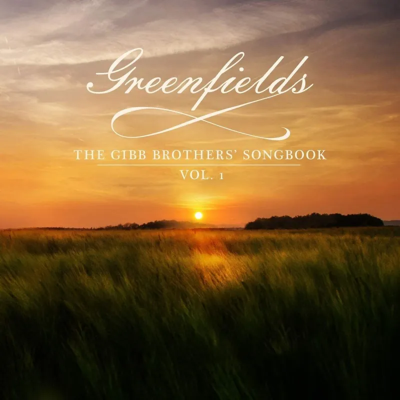 Greenfields: The Gibb Brothers' Songbook (and Friends)