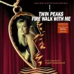 Twin Peaks: Fire Walk With Me (Music From The Motion Picture Soundtrack)