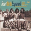Beat Girls Espanol! (1960s She-Pop From Spain) (Mono) (White Vinyl)