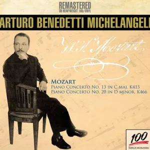 Arturo Benedetti Michelangeli – Piano Concerto No.13 In C Major, K 415 / Piano Concerto No. 20 In D Minor, K 466