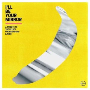 I'll Be Your Mirror (A Tribute To The Velvet Underground)