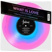 What Is Love (The Ultimate Love Edition Fluorescent Blue In Pink Vinyl)