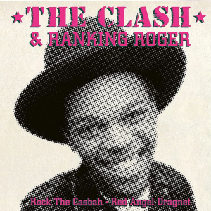 Rock The Casbah • Red Angel Dragnet (and Ranking Roger)