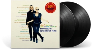 Don't Bore Us - Get To The Chorus! (Roxette's Greatest Hits) (30th Anniversary Edition)