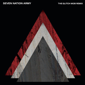 Seven Nation Army The Glitch Mob Remix