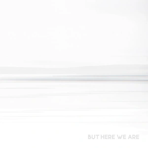 But Here We Are