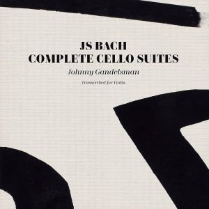 Johnny Gandelsman - J.S.Bach Complete Cello Suites: Transcribed For Violin