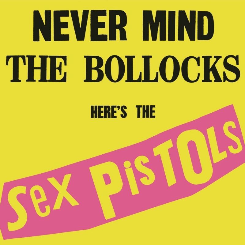 Never Mind The Bollocks, Here's The Sex Pistols