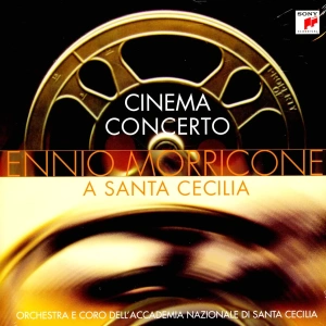 Ennio Morricone, Orchestra dell'Accademia Nazionale di Santa Cecilia, Coro dell'Accademia Nazionale di Santa Cecilia – Cinema Concerto A Santa Cecilia
