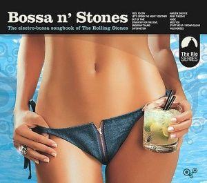Bossa N' Stones - The Electro-Bossa Songbook Of The Rolling Stones Volume 1 & 2