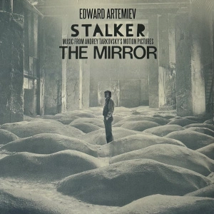 Stalker / The Mirror (Music From Andrey Tarkovsky's Motion Pictures)
