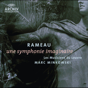 Rameau: Une Symphonie Imaginaire