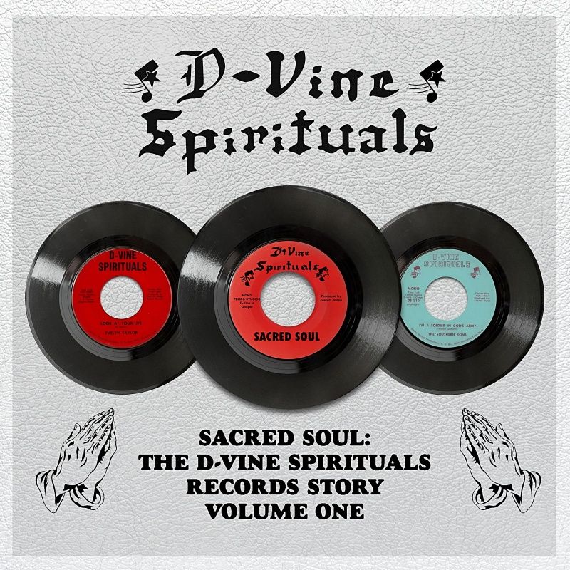 Sacred Soul: The D-Vine Spirituals Records Story Volume One