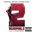 Tyler Bates – Deadpool 2